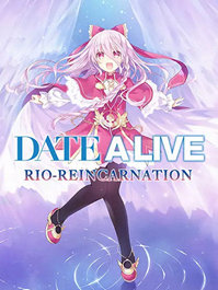 DATE A LIVE: Rio Reincarnation