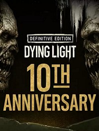 Dying Light: Definitive 10th Anniversary Edition