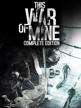 This War of Mine: Complete Edition